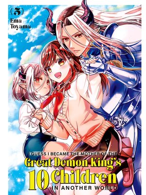 cover image of I Guess I Became the Mother of the Great Demon King's 10 Children in Another World, Volume 5